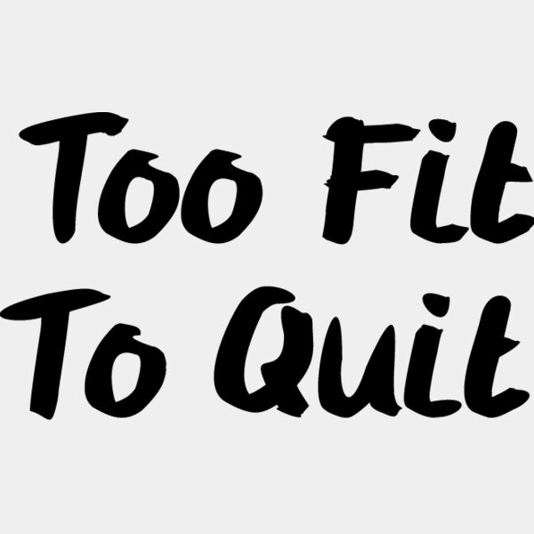Too Fit to Quit_1008 Thumbnail