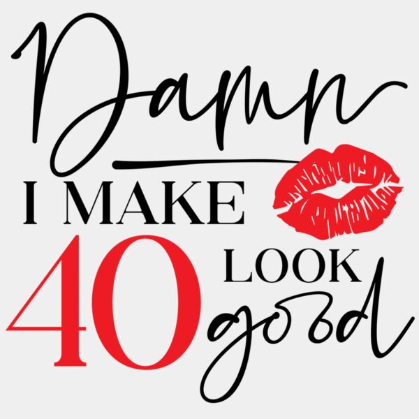 I Make 40 Look Good Thumbnail
