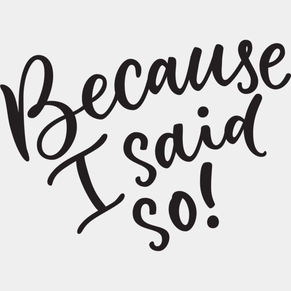 Because I Said So Thumbnail