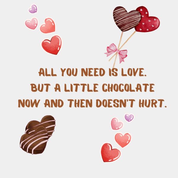 All you need is love  But a little chocolate now and then doesn t hurt  Thumbnail