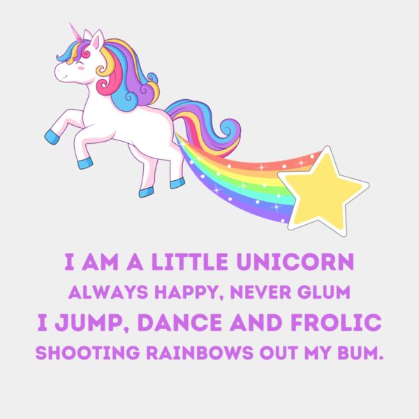 I am a little Unicorn always happy  never glum I jump  dance and frolic shooting rainbows out my bum  Thumbnail