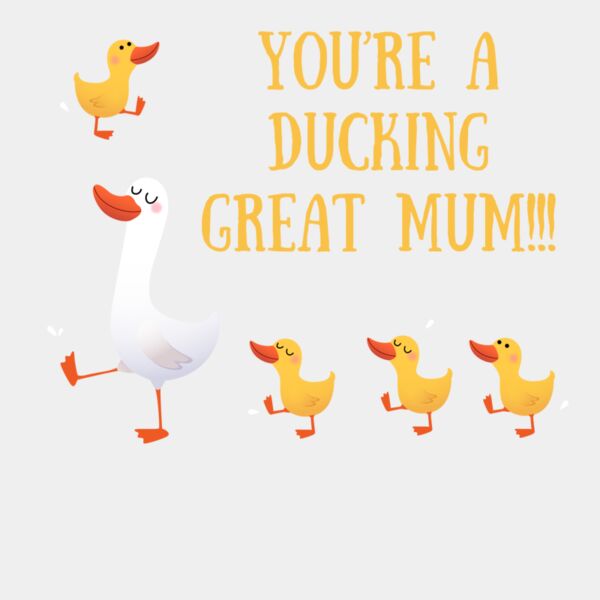 you re a ducking great mum Thumbnail