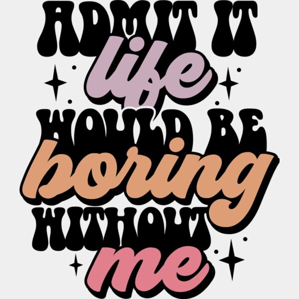 Admit it life would be boring Thumbnail