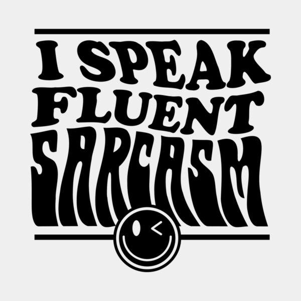 I speak fluent sarcasm Thumbnail