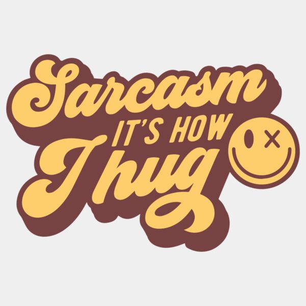 Sarcasm its how I hug Thumbnail